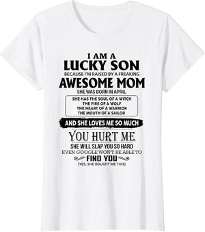 I'm A Lucky Son of Awesome Mom She was Born in April
