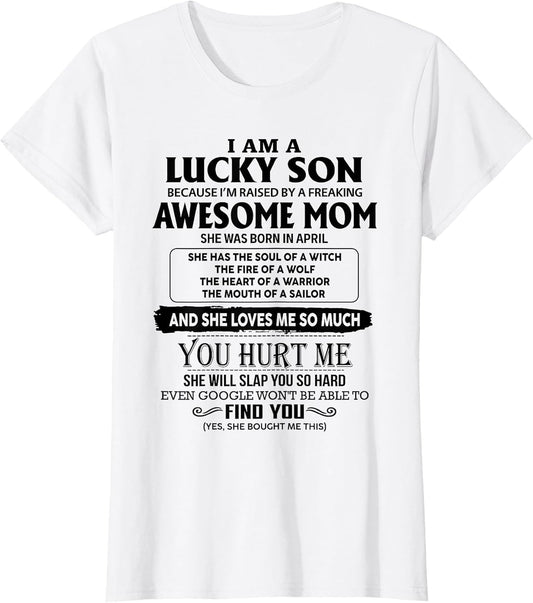 I'm A Lucky Son of Awesome Mom She was Born in April