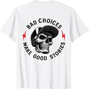 Bad Choices Make Good Stories Skull (ON Back)
