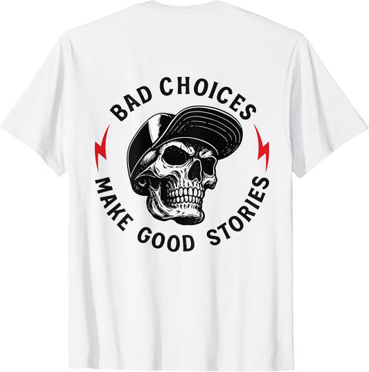 Bad Choices Make Good Stories Skull (ON Back)