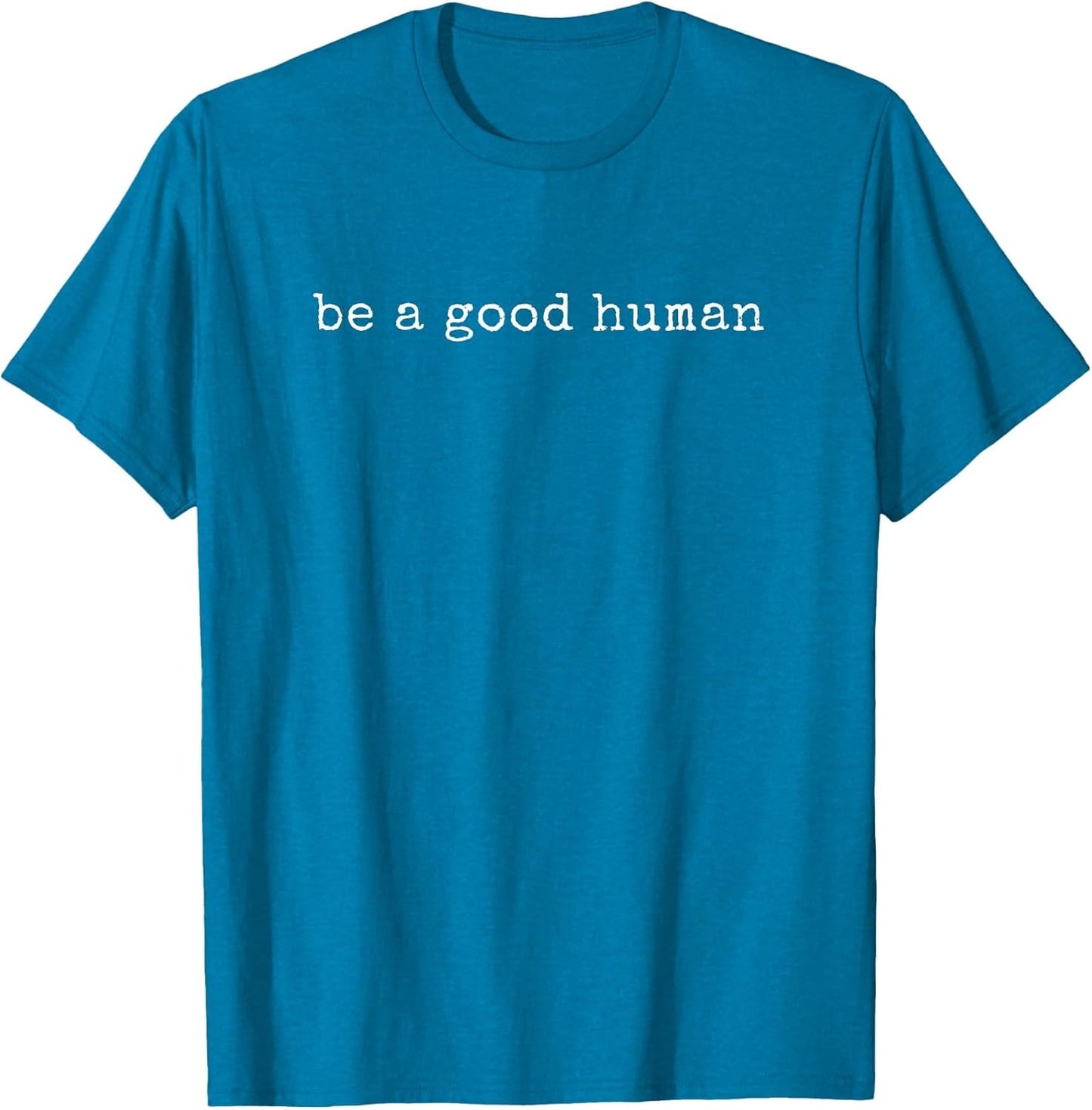 Funny Motivational Be A Good Human
