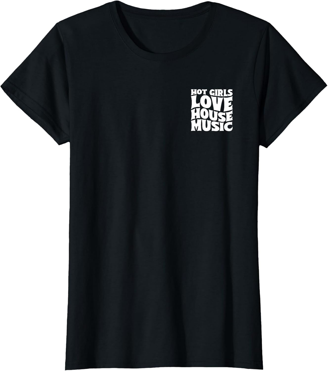Hot Girls Love House Music - EDM Rave Groovy Double Sided