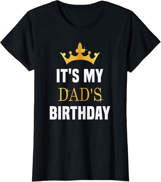 Its My Dad's Birthday Fun Sibling Bday Celebration Party