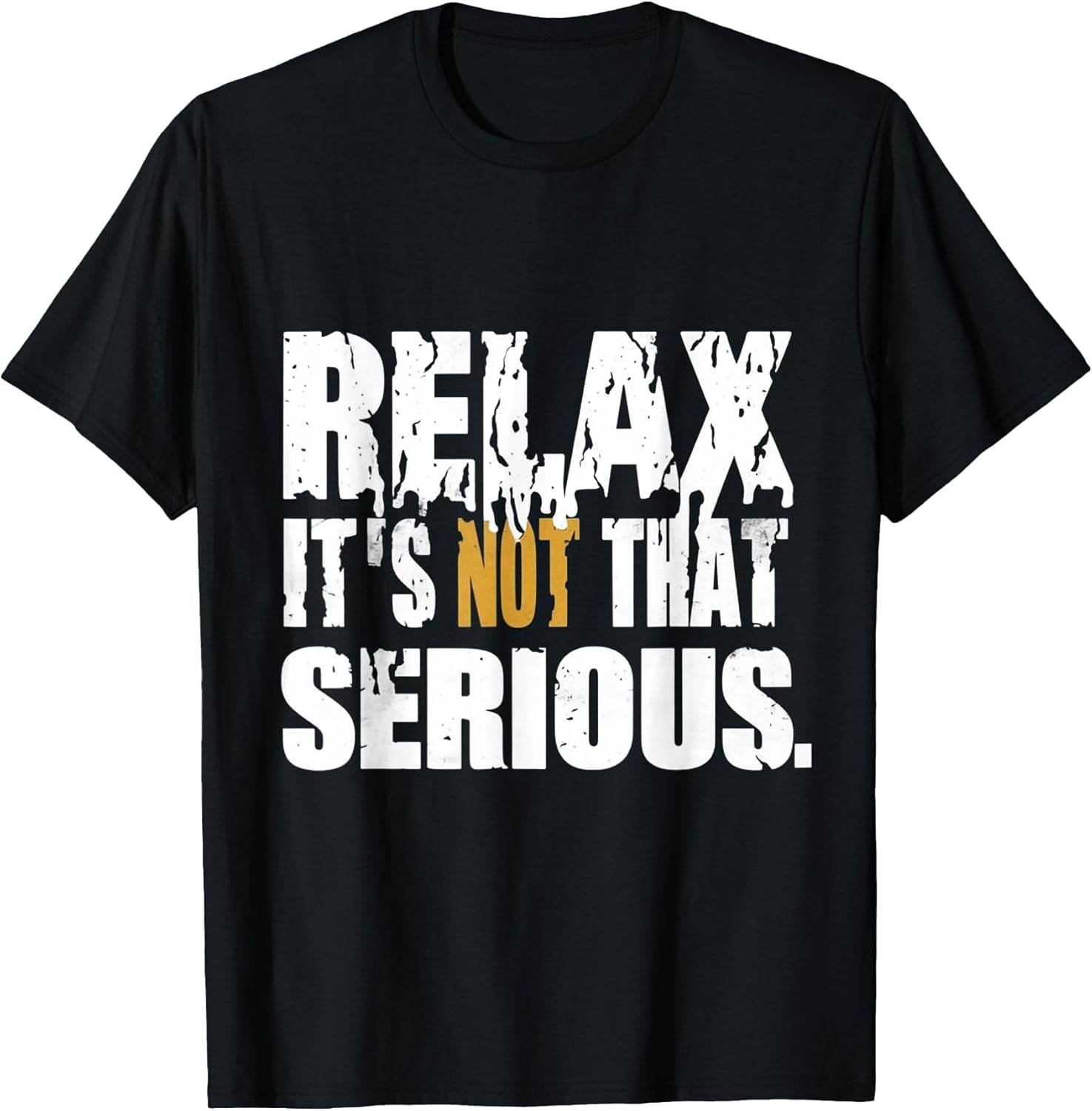 Sarcastic Relax Its Not That Serious Shirt - Funny Chill