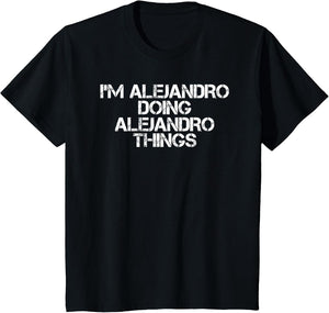 Alejandro Doing Alejandro Things Funny Birthday Gift