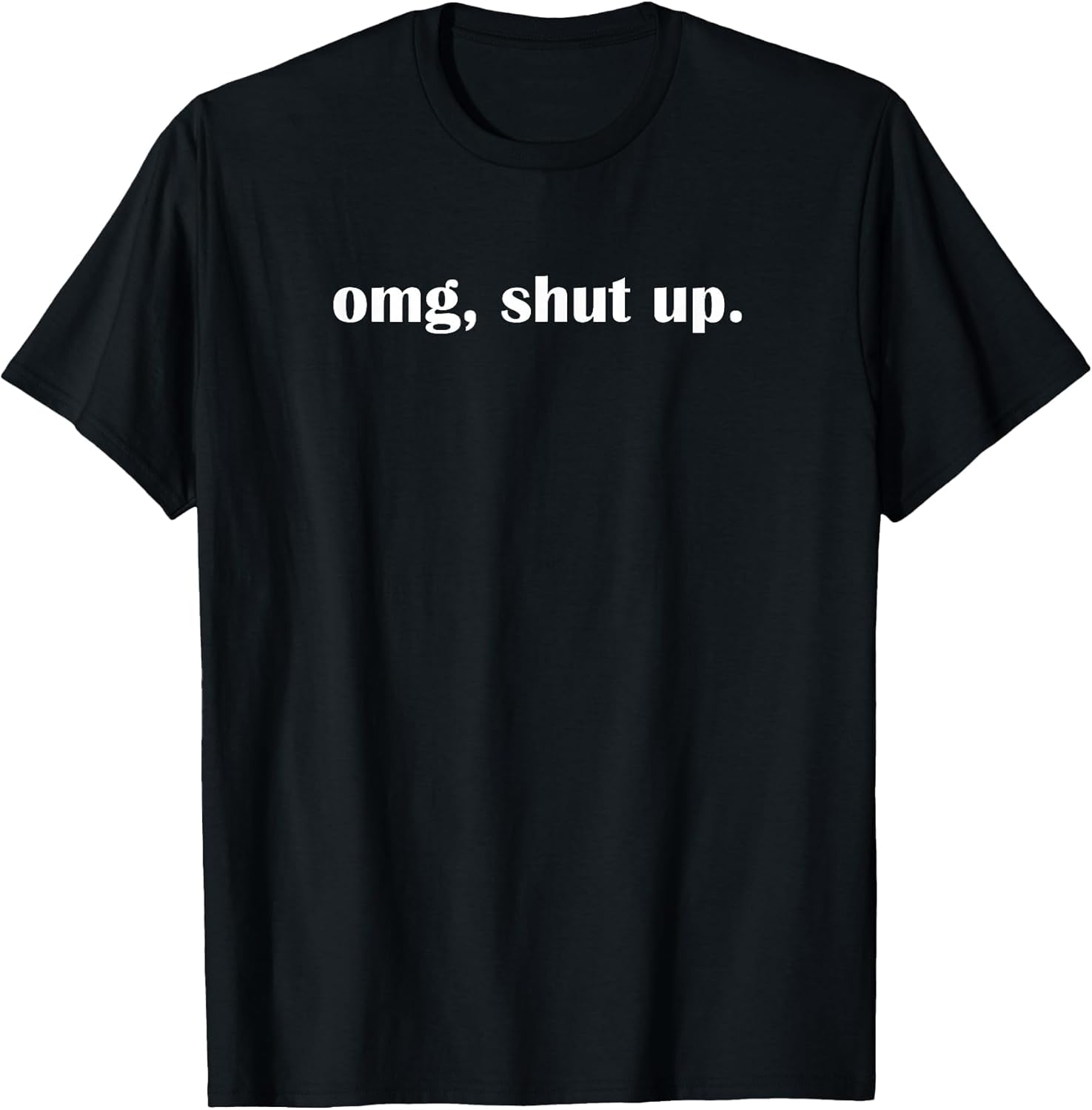 OMG Shut up, Funny, Sarcastic, Joke, Family