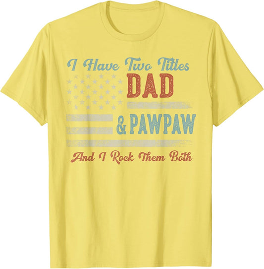 I Have Two Titles Dad & Pawpaw I Rock Them Both - Pawpaw