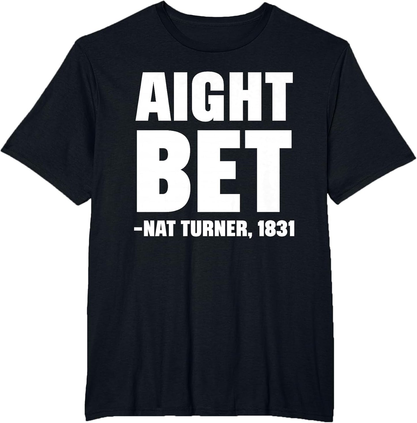 Aight Bet NAT Turner Quote Black History African American