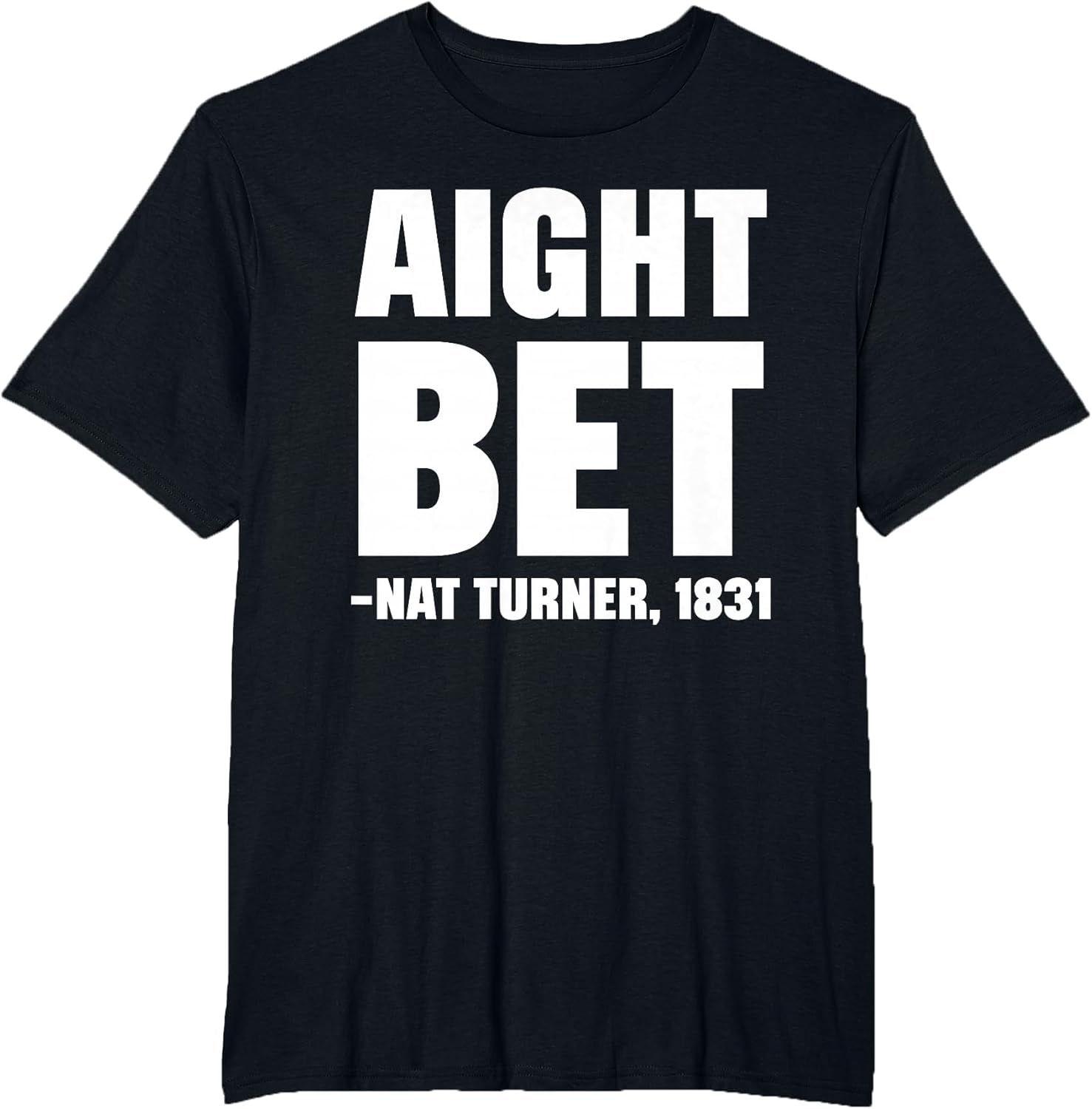 Aight Bet NAT Turner Quote Black History African American