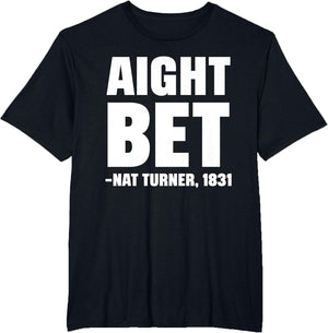 Aight Bet NAT Turner Quote Black History African American