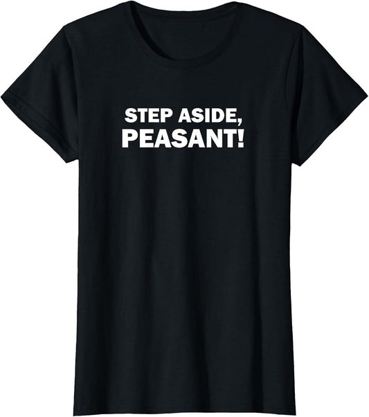 Step Aside Peasant! Funny Ren Faire Medieval Knight