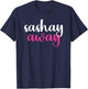 Sashay Away Funny Drag Queen