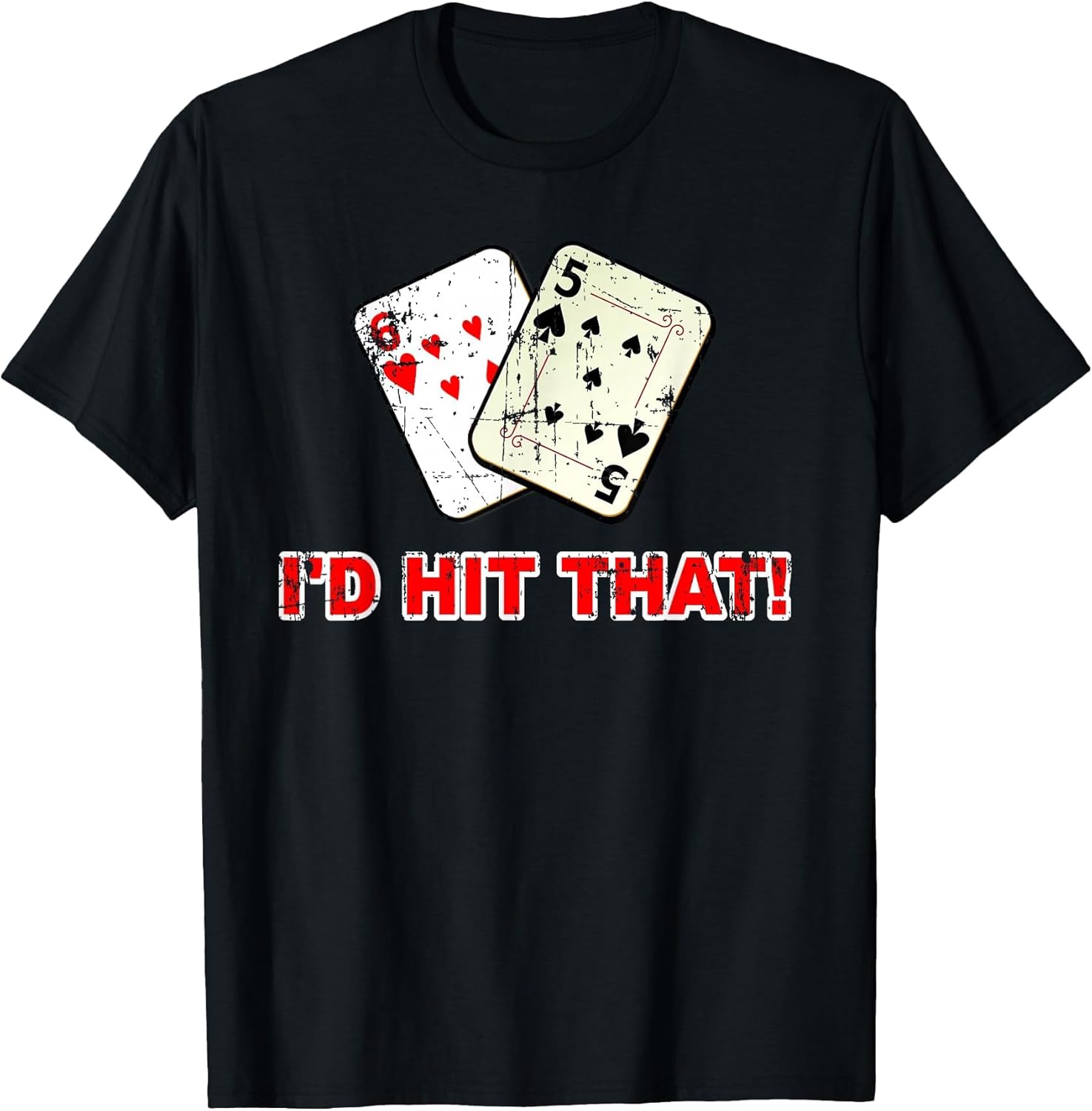 I'd Hit that Poker Cards Game Gambling Grunge Distressed