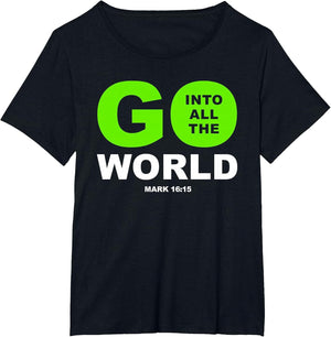 Go Into All The World – Faith Gospel Mark 16:15 Jesus Quote