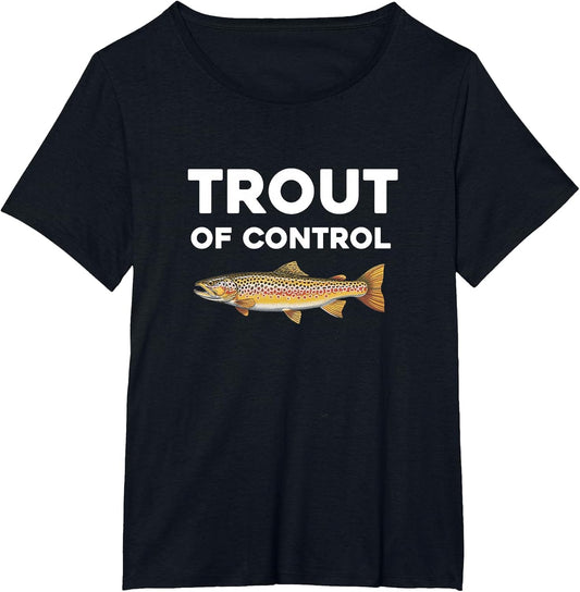 Trout of Control Funny Fly Fishing Gone Fishing