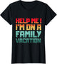 Help Me I'm On A Family Vacation Reunion Family Trip Sunset