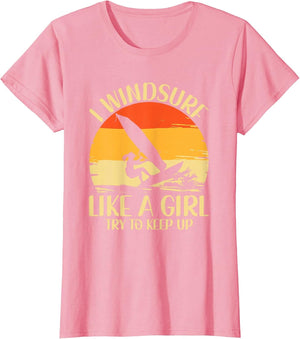 I Windsurf Like A Girl Try to Keep Up Windsurfing Windsurfer