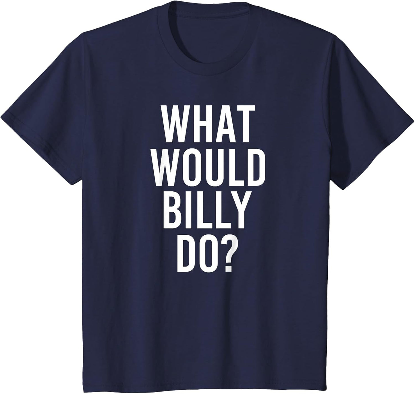 What Would Billy Do Funny Personalized Name Joke Men Gift