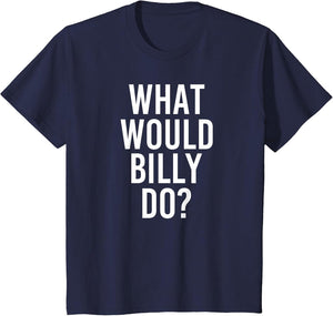 What Would Billy Do Funny Personalized Name Joke Men Gift