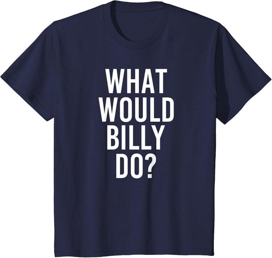 What Would Billy Do Funny Personalized Name Joke Men Gift