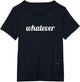 Whatever Funny Saying Shirts Men Women