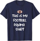 This is My Football Pajama Shirt for Players Boys Men Women