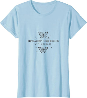 Metamorphosis Begins With Courage Butterfly Design