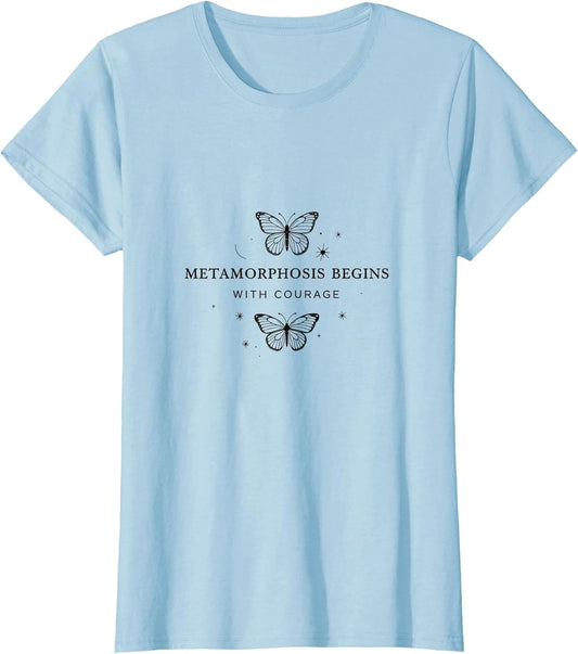 Metamorphosis Begins With Courage Butterfly Design