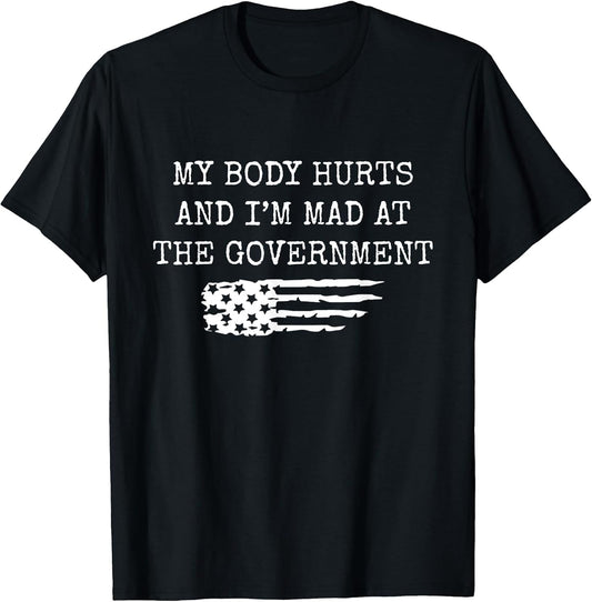 Funny My Body Hurts and I'm Mad at The Government USA Flag