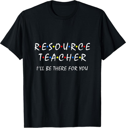Resource Teacher I'll be There for You Resource Squad Team