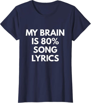My Brain is 80% Song Lyrics - Funny Music Life Shirt