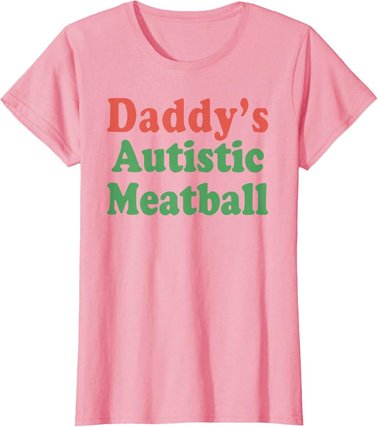 Daddy's Autistic Meatball