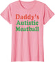 Daddy's Autistic Meatball