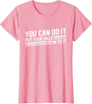You Can Do It Put Your Back Into It Funny Motivation Saying