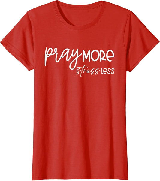 Christian Shirt & Women Pray More Stress Less
