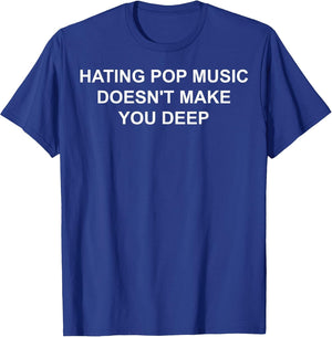 Hating Pop Music Doesn't Make You Deep