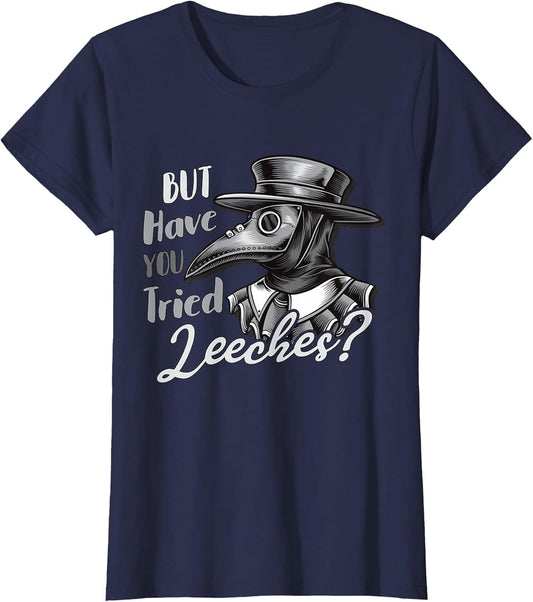 Funny Goth Plague Doctor | But Have You Tried Leeches