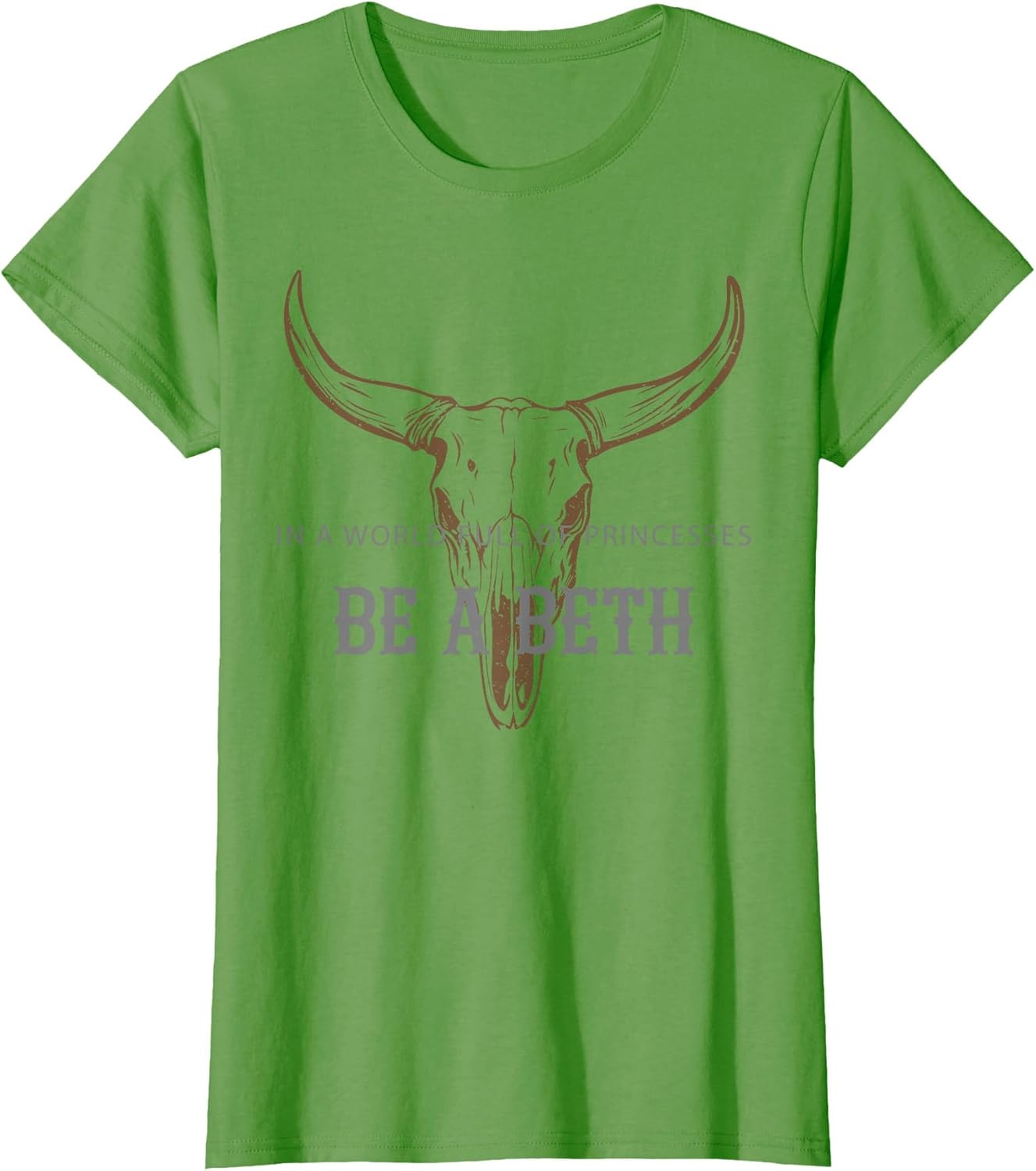 in a World Full of Princesses Be A Beth Bull Skull Cow Skull