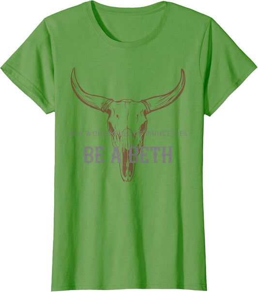 in a World Full of Princesses Be A Beth Bull Skull Cow Skull