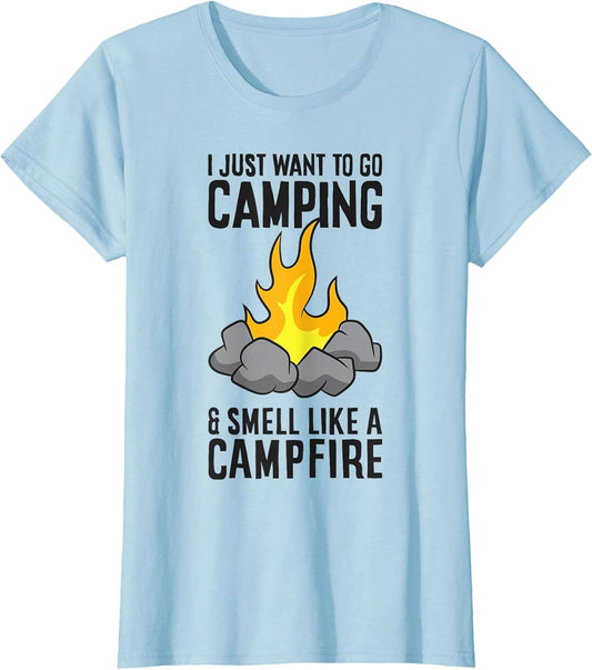 I Just Want to Go Camping and Smell Like A Campfire
