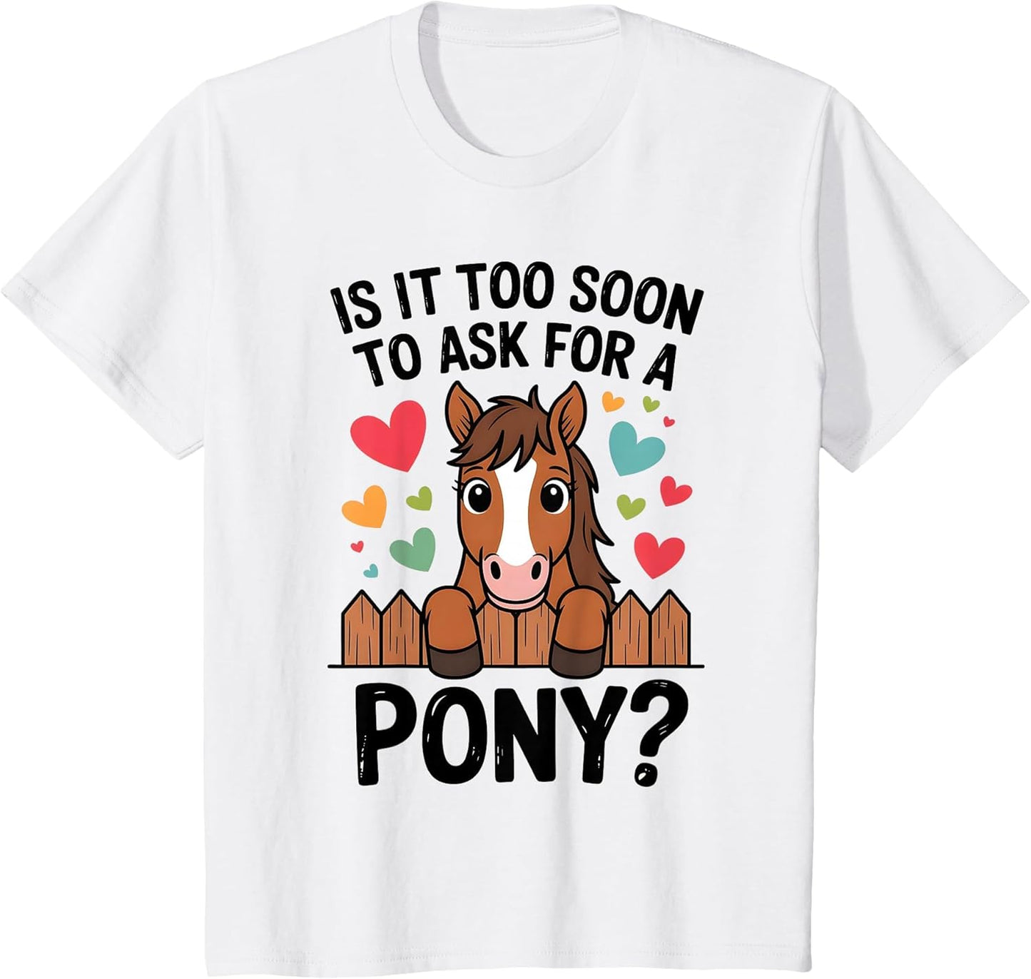 Kids is It Too Soon to Ask for A Pony Cute Horse Lover Design