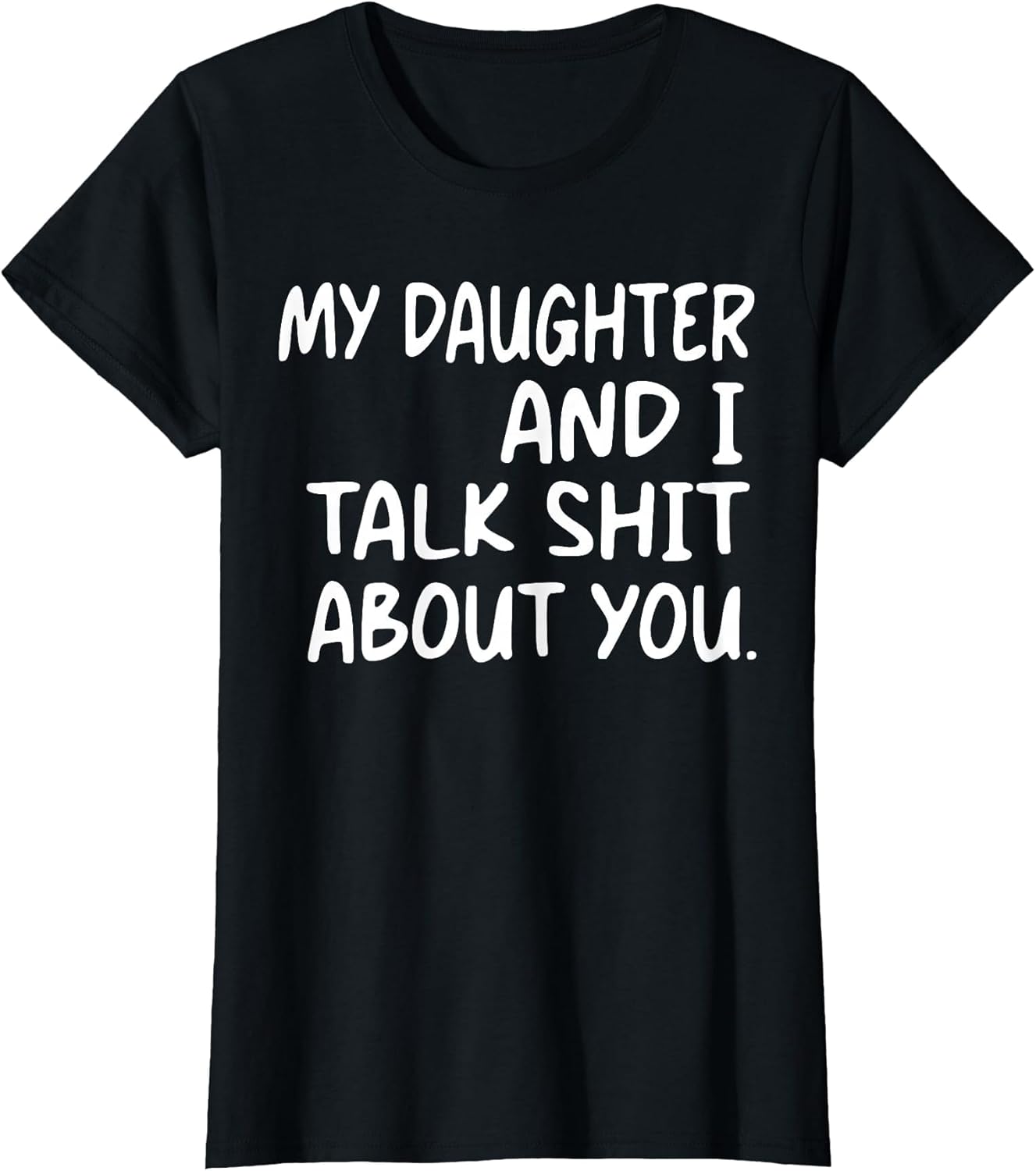 My Daughter and I Talk Shit About You Funny Daughter