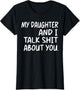 My Daughter and I Talk Shit About You Funny Daughter