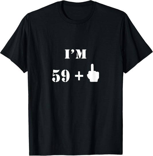 I'm 59 Plus 1 Middle Finger - 60th Birthday Gift