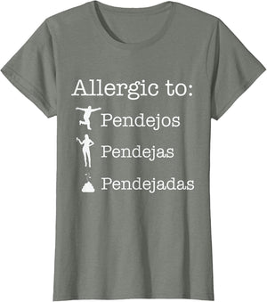 Allergic to Pendejos Pendejas Pendejadas