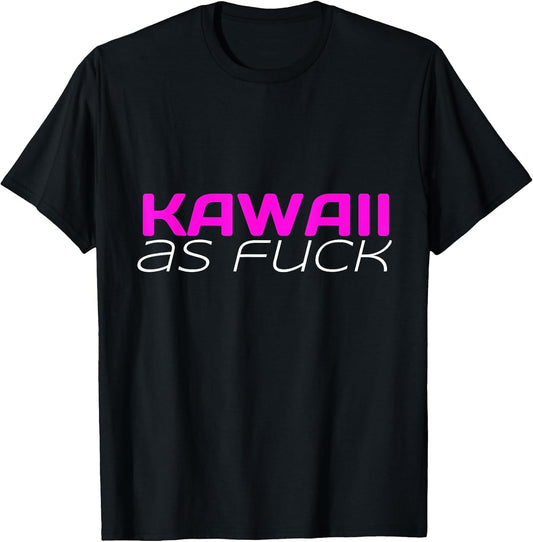 Kawaii as Fuck Funny Saying Anime Lover