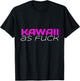 Kawaii as Fuck Funny Saying Anime Lover