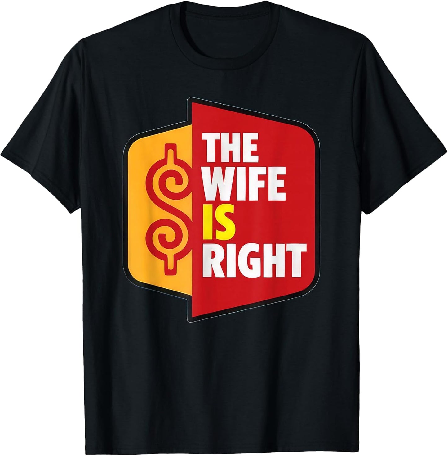 The Wife is Right Funny Husband Sarcastic Saying Joke Humor