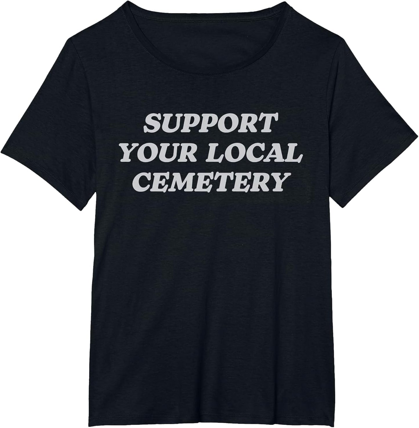 Support Your Local Cemetery Funeral Director Coroner