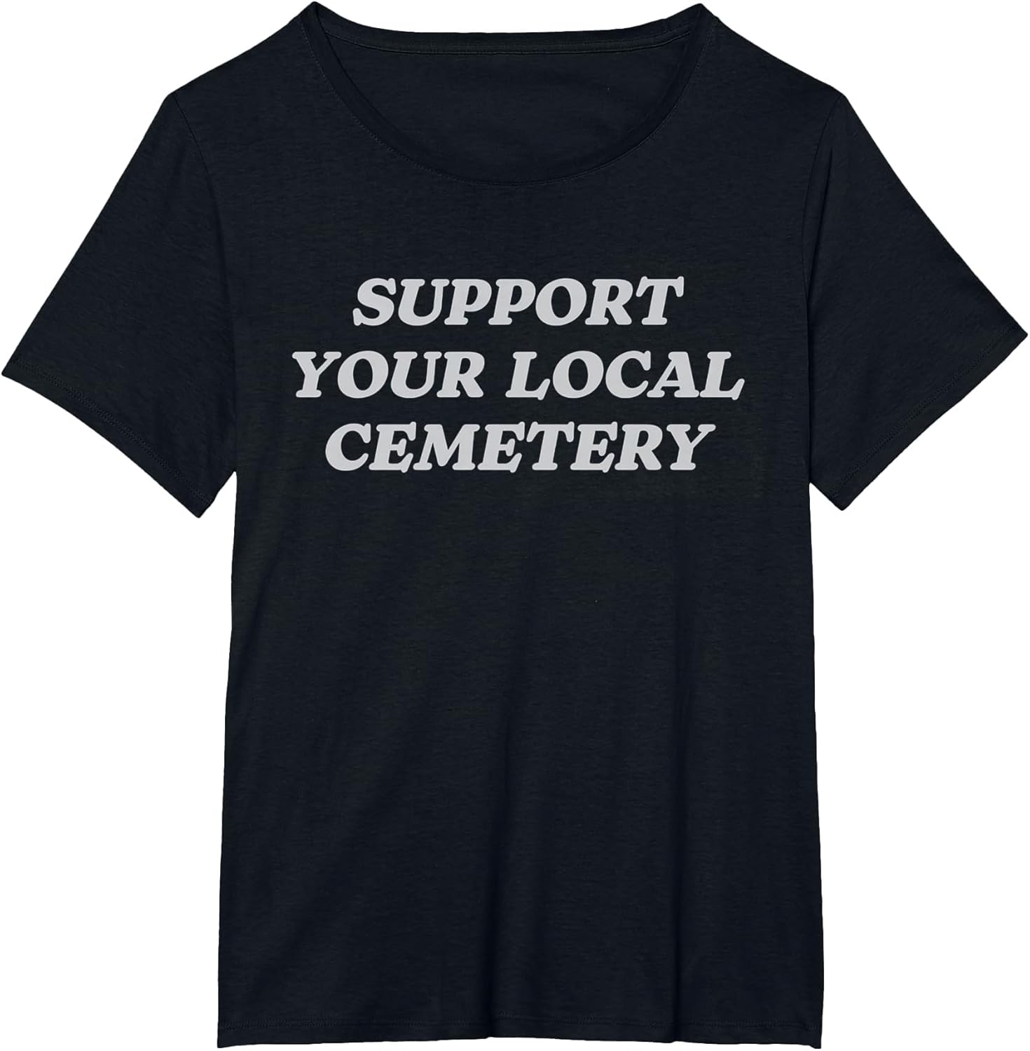 Support Your Local Cemetery Funeral Director Coroner